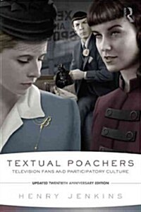 Textual Poachers : Television Fans and Participatory Culture (Paperback, 2 ed)