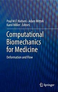 Computational Biomechanics for Medicine: Deformation and Flow (Hardcover, 2012)