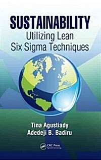 Sustainability: Utilizing Lean Six Sigma Techniques (Hardcover)