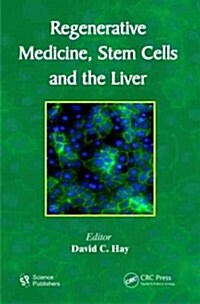 Regenerative Medicine, Stem Cells and the Liver (Hardcover)