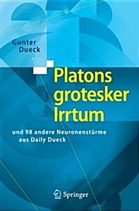 Platons Grotesker Irrtum: Und 98 Andere Neuronenst?me Aus Daily Dueck (Paperback, 2010)
