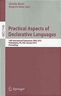 Practical Aspects of Declarative Languages: 14th International Symposium, PADL 2012, Philadelphia, PA, January 23-24, 2012. Proceedings (Paperback)