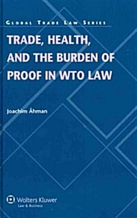 Trade, Health, and the Burden of Proof in Wto Law (Hardcover)