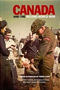 Canada and the Second World War: Essays in Honour of Terry Copp (Paperback)