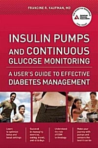 Insulin Pumps and Continuous Glucose Monitoring: A Users Guide to Effective Diabetes Management (Paperback)