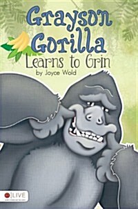 Grayson Gorilla Learns to Grin (Paperback)