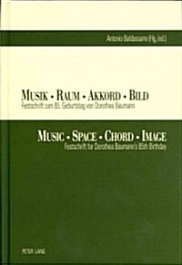 Musik - Raum - Akkord - Bild- Music - Space - Chord - Image: Festschrift Zum 65. Geburtstag Von Dorothea Baumann- Festschrift for Dorothea Baumanns 6 (Hardcover)