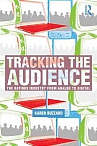 Tracking the Audience: The Ratings Industry from Analog to Digital (Paperback)