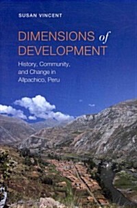 Dimensions of Development: History, Community, and Change in Allpachico, Peru (Paperback)