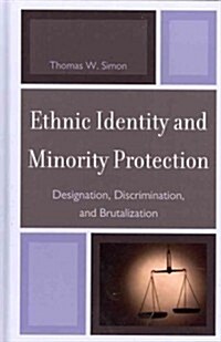 Ethnic Identity and Minority Protection: Designation, Discrimination, and Brutalization (Hardcover)
