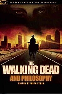 The Walking Dead and Philosophy: Zombie Apocalypse Now (Paperback)