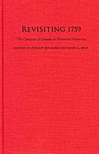 Revisiting 1759: The Conquest of Canada in Historical Perspective (Hardcover)