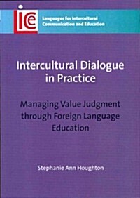 Intercultural Dialogue in Practice : Managing Value Judgment Through Foreign Language Education (Paperback)