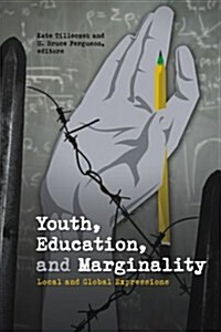 Youth, Education, and Marginality: Local and Global Expressions (Paperback)