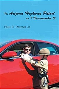 The Arizona Highway Patrol as I Disremember It (Paperback)