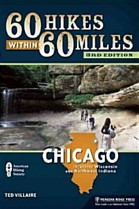 60 Hikes Within 60 Miles: Chicago: Including Wisconsin and Northwest Indiana (Paperback, 3)