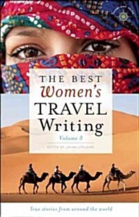 The Best Womens Travel Writing, Volume 8: True Stories from Around the World (Paperback)