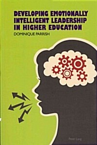 Developing Emotionally Intelligent Leadership in Higher Education (Paperback)