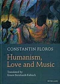 Humanism, Love and Music: Translated by Ernest Bernhardt-Kabisch (Hardcover, Revised)