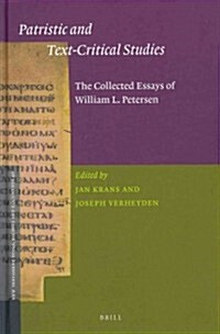Patristic and Text-Critical Studies: The Collected Essays of William L. Petersen (Hardcover)