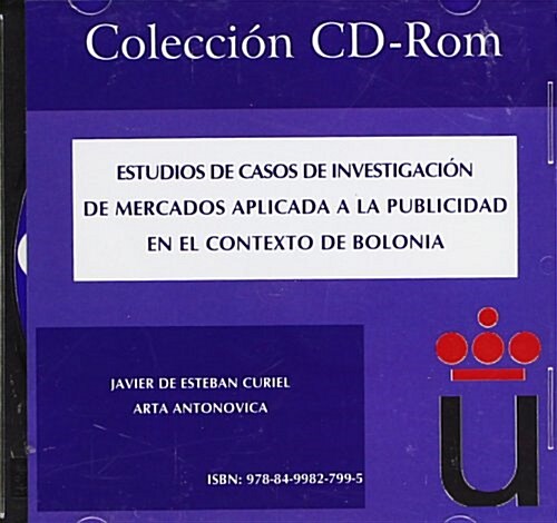 Estudios de casos de investigaci? de mercados aplicada a la publicidad en el contexto de Bolonia / Case studies of applied marketing research to publi (CD-ROM)