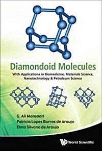 Diamondoid Molecules: With Applications in Biomedicine, Materials Science, Nanotechnology & Petroleum Science (Hardcover)