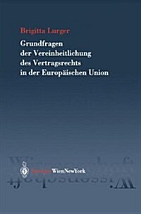 Grundfragen Der Vereinheitlichung Des Vertragsrechts in Der Europaischen Union (Paperback)