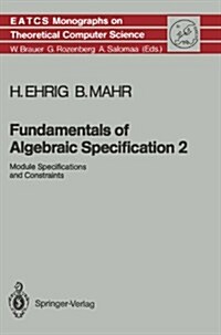 Fundamentals of Algebraic Specification 2: Module Specifications and Constraints (Hardcover, 1990)