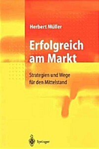 Erfolgreich Am Markt: Strategien Und Wege F? Den Mittelstand (Paperback, 1998)