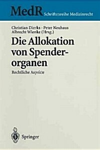 Die Allokation Von Spenderorganen: Rechtliche Aspekte (Paperback, 1999)