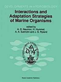 Interactions and Adaptation Strategies of Marine Organisms: Proceedings of the 31st European Marine Biology Symposium, Held in St. Petersburg, Russia, (Paperback)