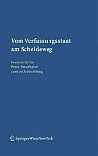 Vom Verfassungsstaat Am Scheideweg: Festschrift Fur Peter Pernthaler Zum 70. Geburtstag (Hardcover)