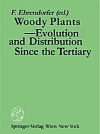 Woody Plants - Evolution and Distribution Since the Tertiary: Proceedings of a Symposium Organized by Deutsche Akademie Der Naturforscher Leopoldina i (Paperback)