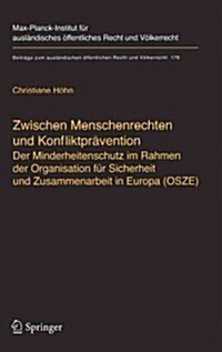 Zwischen Menschenrechten Und Konfliktpr?ention - Der Minderheitenschutz Im Rahmen Der Organisation F? Sicherheit Und Zusammenarbeit in Europa (Osze) (Hardcover, 2005)
