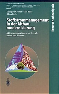 Stoffstrommanagement in Der Altbaumodernisierung: Akteurskooperationen Im Bereich Bauen Und Wohnen (Hardcover, 1999)