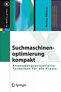 Suchmaschinenoptimierung Kompakt: Anwendungsorientierte Techniken F? Die Praxis (Hardcover, 2009)