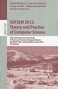 Sofsem 2012: Theory and Practice of Computer Science: 38th Conference on Current Trends in Theory and Practice of Computer Science, Spindlerův Ml (Paperback)