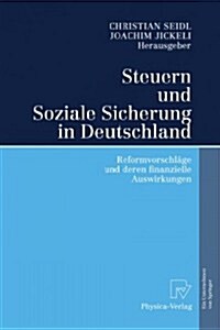 Steuern Und Soziale Sicherung in Deutschland: Reformvorschl?e Und Deren Finanzielle Auswirkungen (Hardcover, 2006)