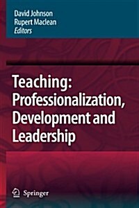 Teaching: Professionalisation, Development and Leadership: Festschrift for Professor Eric Hoyle (Paperback)