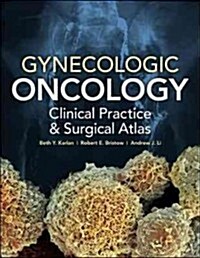 Gynecologic Oncology: Clinical Practice and Surgical Atlas (Hardcover)