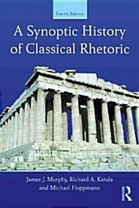 A Synoptic History of Classical Rhetoric (Paperback, 4 ed)