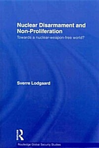 Nuclear Disarmament and Non-Proliferation : Towards a Nuclear-Weapon-Free World? (Paperback)