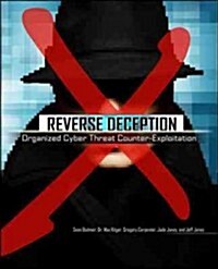Reverse Deception: Organized Cyber Threat Counter-Exploitation (Paperback)