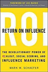 Return on Influence: The Revolutionary Power of Klout, Social Scoring, and Influence Marketing (Hardcover)