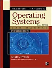 Mike Meyers Comptia A+ Guide to 802 Managing and Troubleshooting PCs Lab Manual, Fourth Edition (Exam 220-802) (Paperback, 4, Revised)