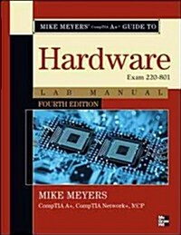 Mike Meyers CompTIA A+ Guide to 801 Managing and Troubleshooting PCs Lab Manual, Fourth Edition (Exam 220-801) (Paperback, 4)