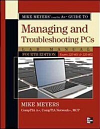 Mike Meyers Comptia A+ Guide to Managing and Troubleshooting PCs Lab Manual, Fourth Edition (Exams 220-801 & 220-802) (Paperback, 4, Revised)