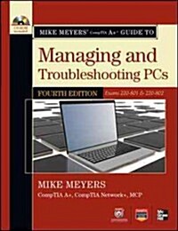 Mike Meyers Comptia A+ Guide to Managing and Troubleshooting PCs, 4th Edition (Exams 220-801 & 220-802) (Paperback, 4, Revised)