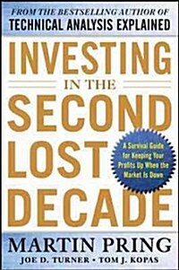 Investing in the Second Lost Decade: A Survival Guide for Keeping Your Profits Up When the Market Is Down (Hardcover)