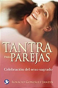 Tantra Para Parejas: Celebraci? del Sexo Sagrado (Paperback)